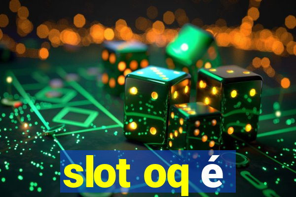 slot oq é