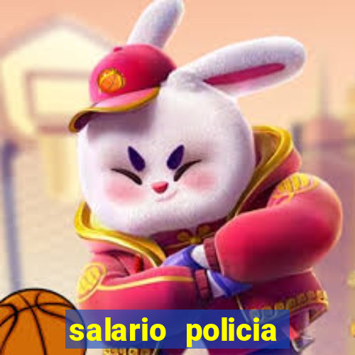 salario policia civil ba