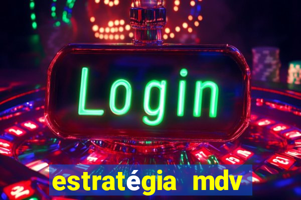 estratégia mdv lotofácil funciona