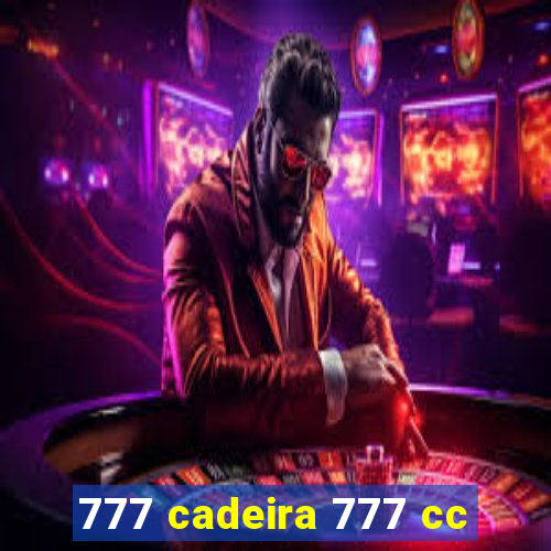 777 cadeira 777 cc