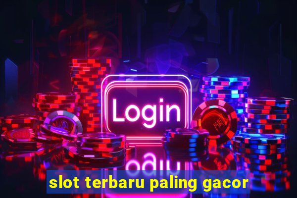 slot terbaru paling gacor