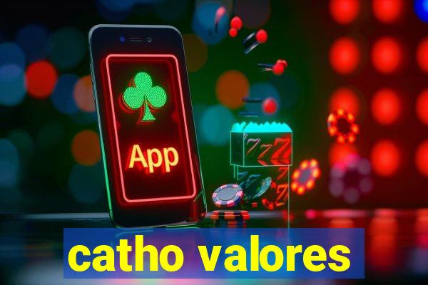 catho valores