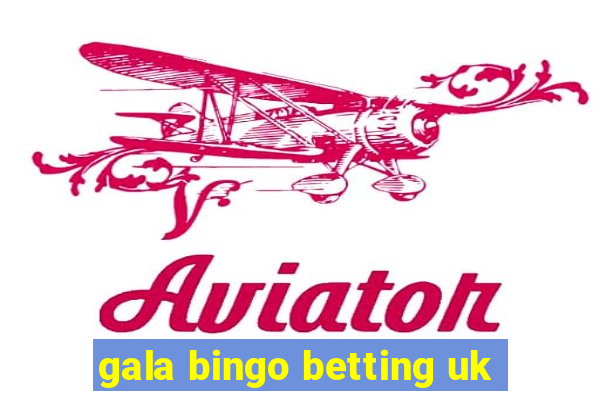 gala bingo betting uk