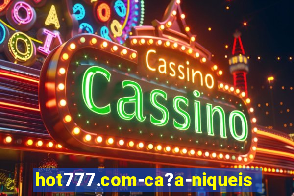 hot777.com-ca?a-niqueis online casino