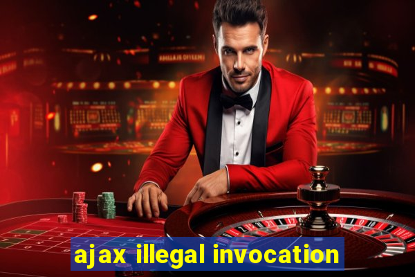 ajax illegal invocation