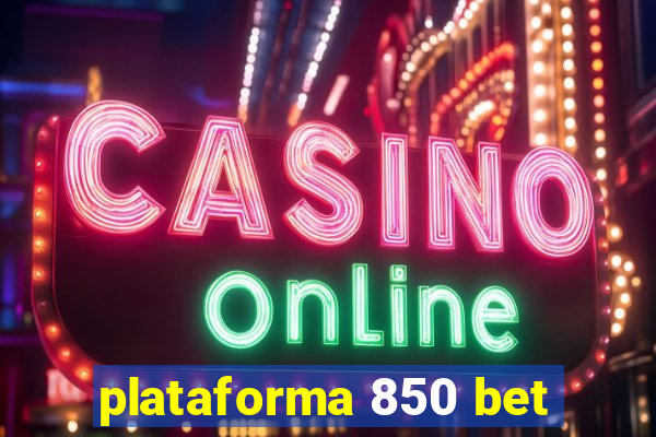 plataforma 850 bet