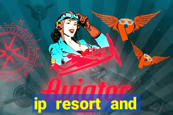 ip resort and casino biloxi mississippi