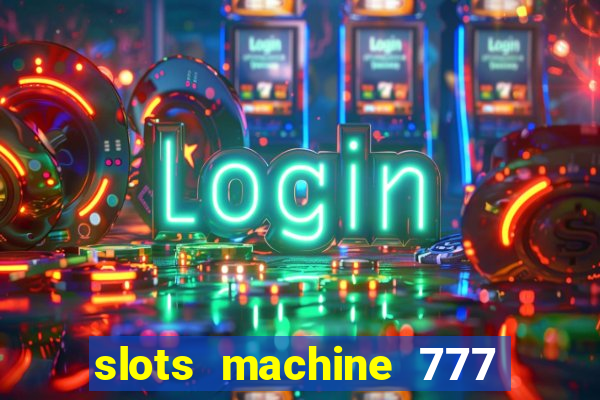 slots machine 777 mega casino