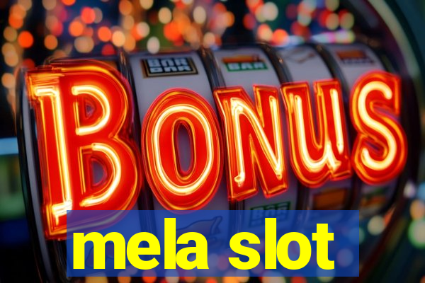 mela slot