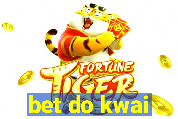 bet do kwai