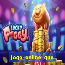 jogo online que pagam dinheiro de verdade