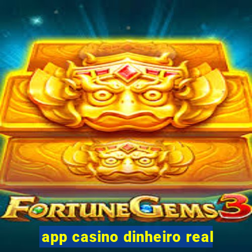 app casino dinheiro real