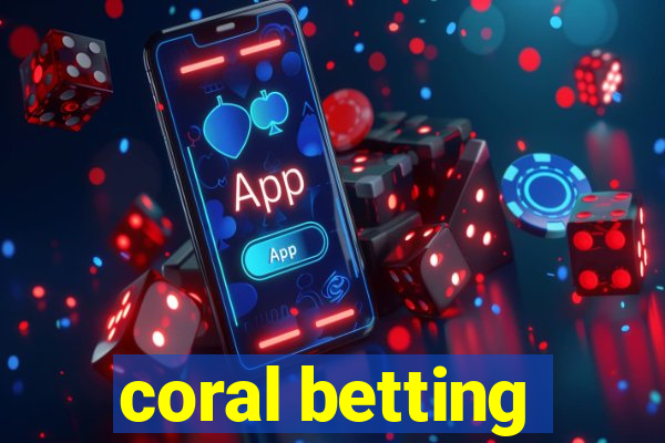 coral betting