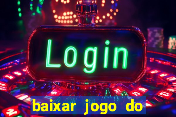 baixar jogo do tigrinho grátis