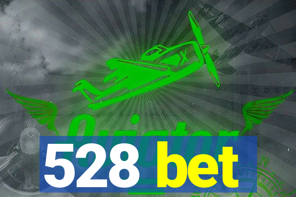 528 bet