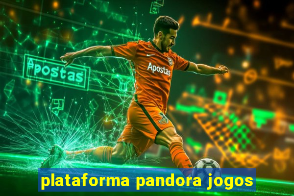 plataforma pandora jogos