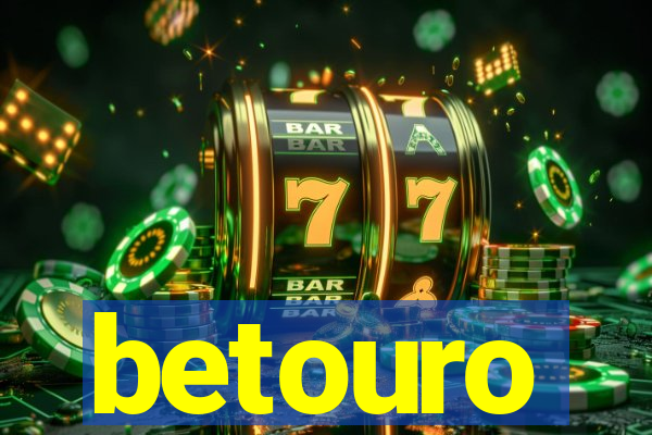 betouro