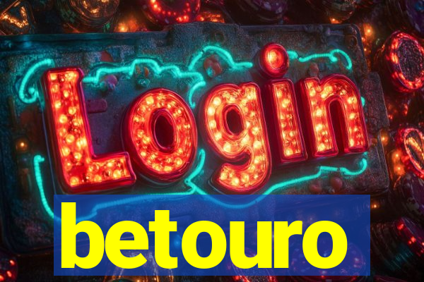 betouro