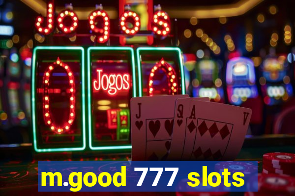 m.good 777 slots