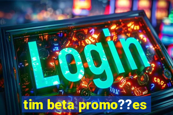 tim beta promo??es