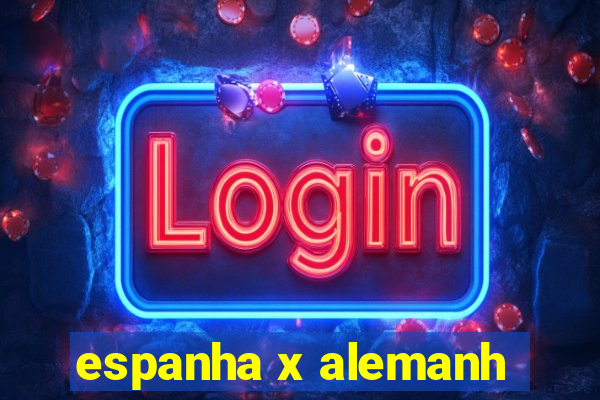 espanha x alemanh