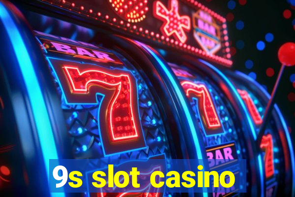 9s slot casino