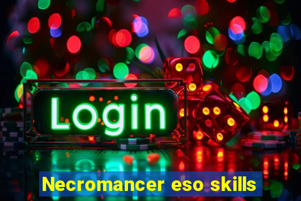 Necromancer eso skills