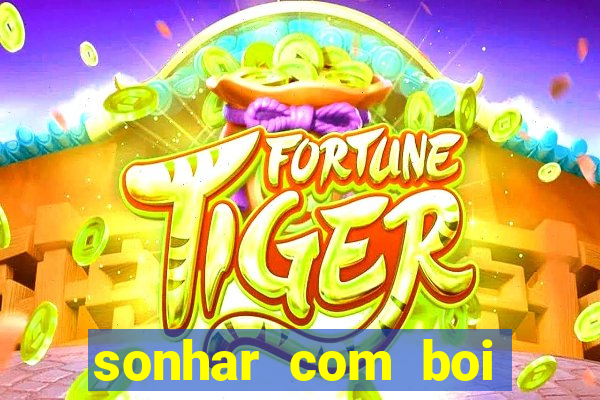 sonhar com boi jogo do bicho