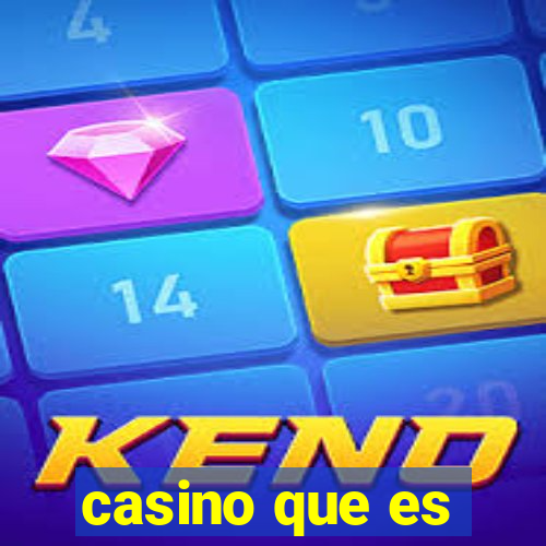 casino que es