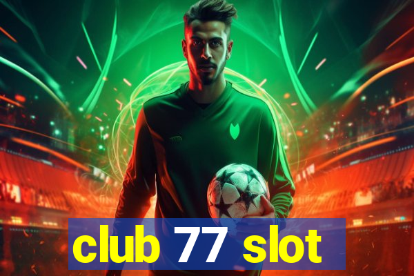 club 77 slot