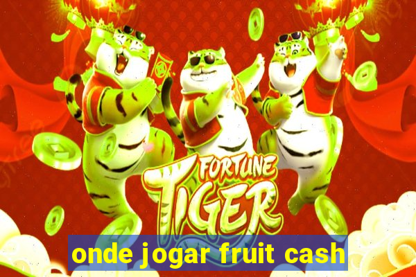 onde jogar fruit cash