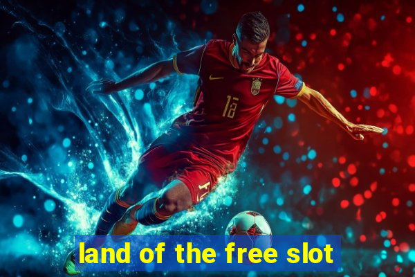 land of the free slot