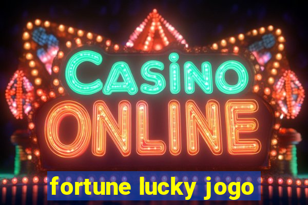 fortune lucky jogo