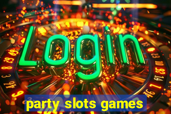 party slots games