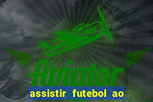 assistir futebol ao vivo futemax real madrid