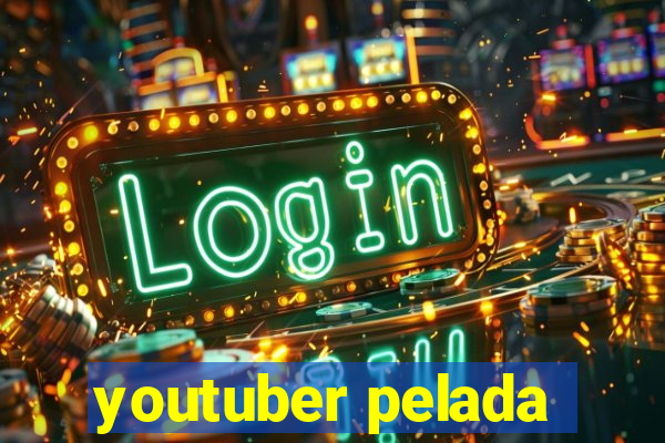 youtuber pelada