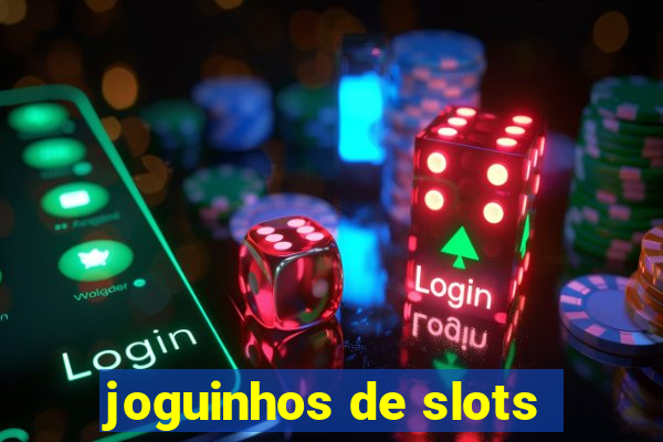 joguinhos de slots