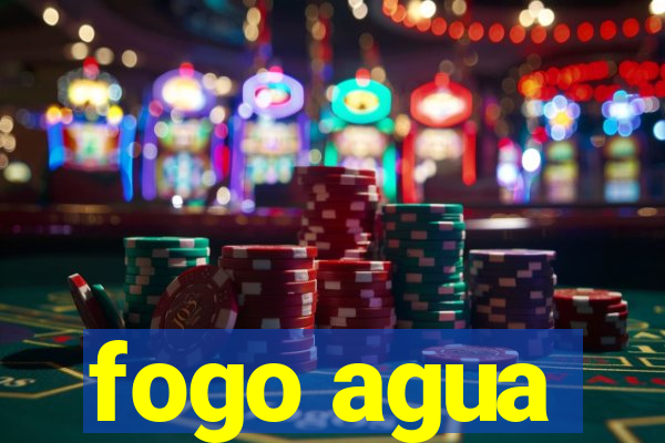 fogo agua