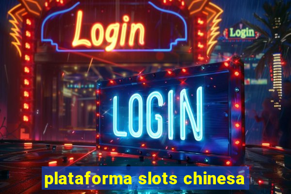 plataforma slots chinesa