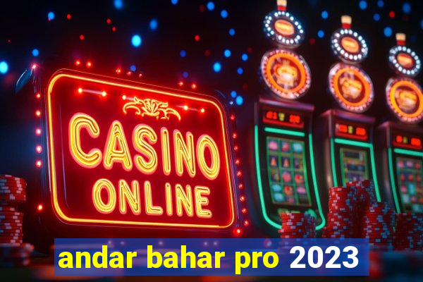 andar bahar pro 2023