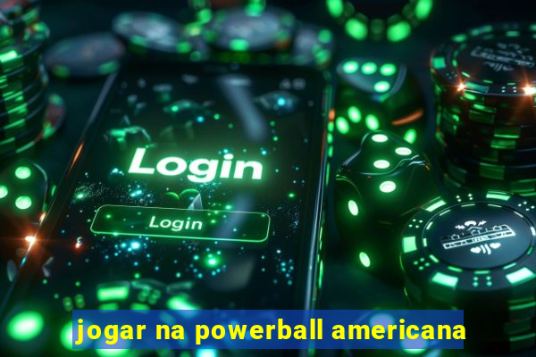 jogar na powerball americana