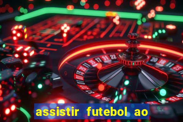 assistir futebol ao vivo multimarcas