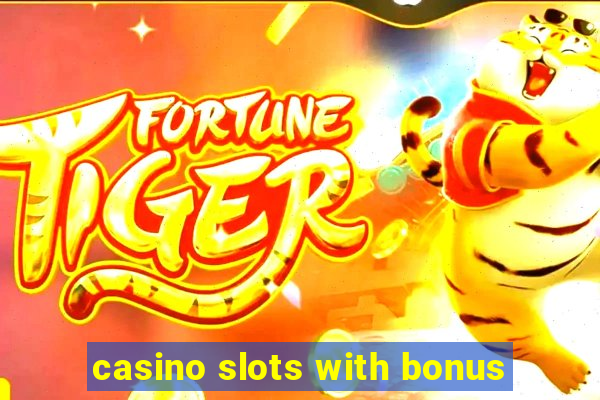 casino slots with bonus