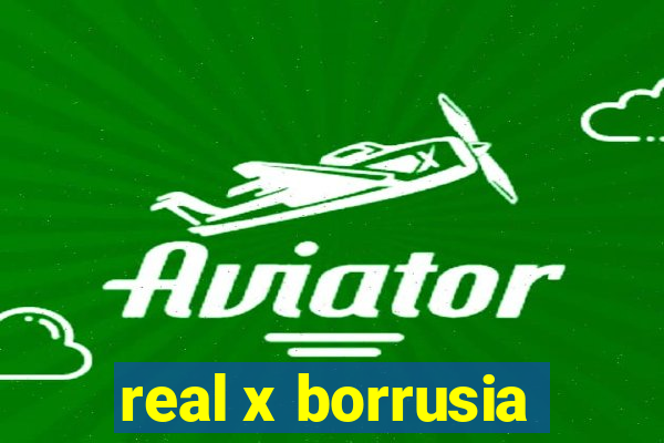 real x borrusia