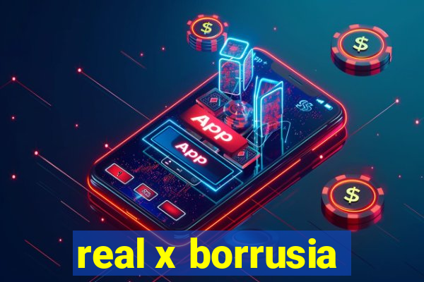 real x borrusia