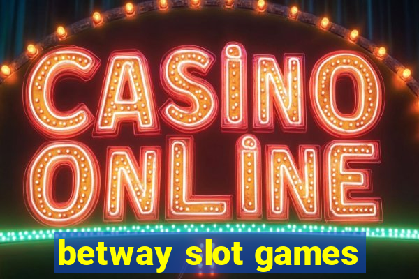 betway slot games