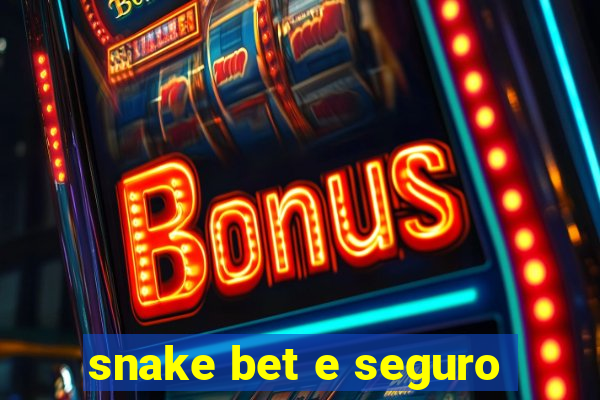 snake bet e seguro