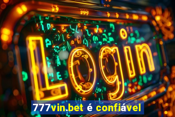 777vin.bet é confiável