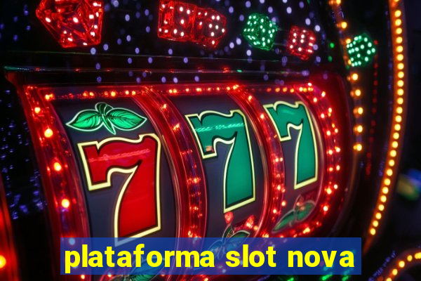 plataforma slot nova