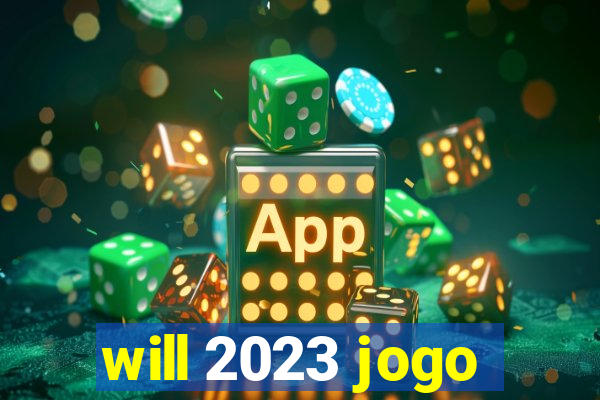 will 2023 jogo